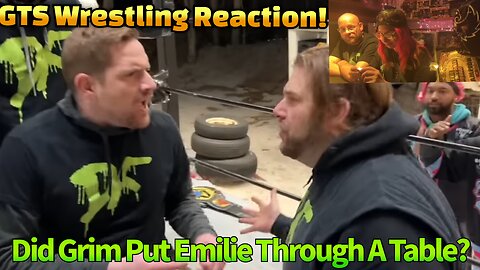 GTS Wrestling: Did Grim Put Emilie Through A Table? (Reaction!)