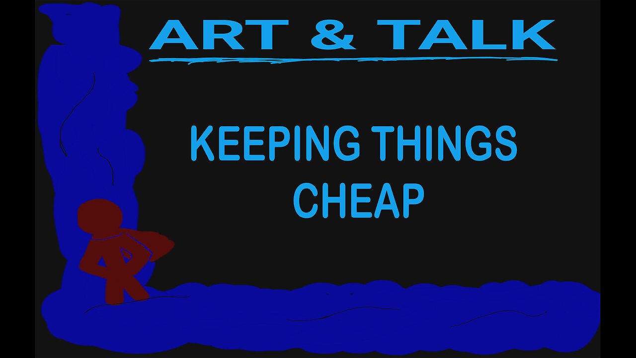 ART AND TALK: keep things cheap