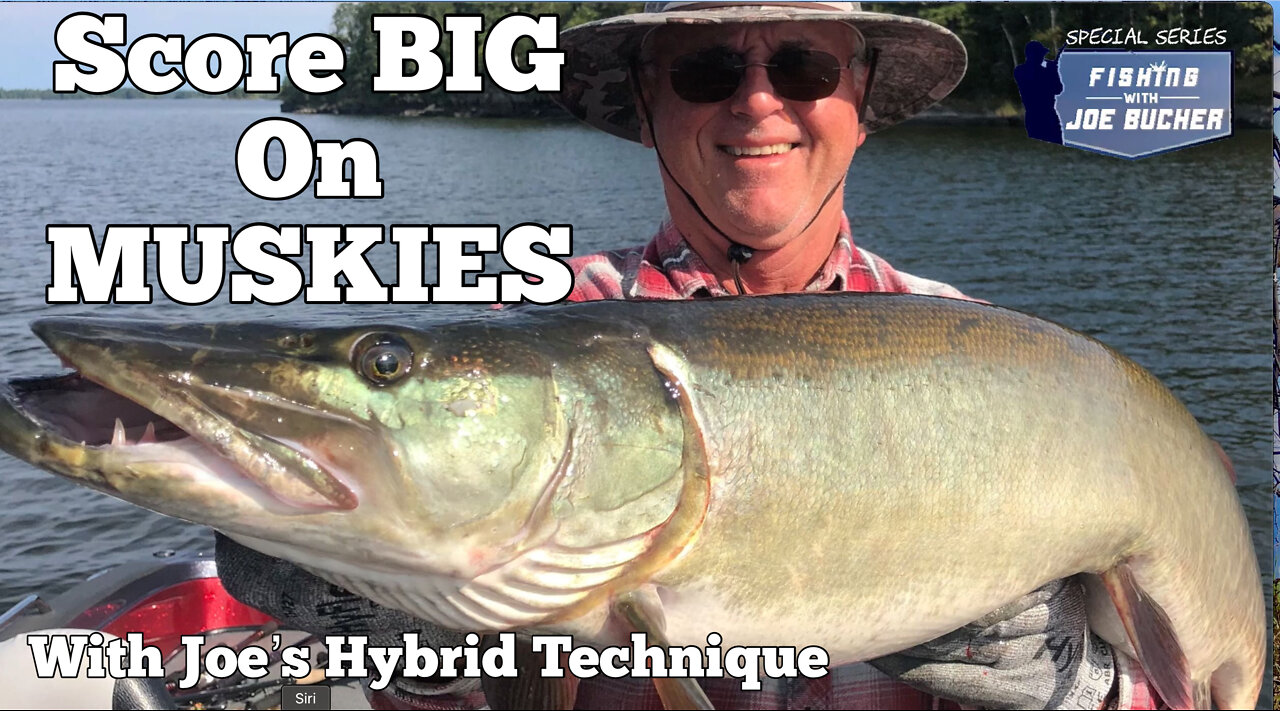 Score BIG with Joe's Hybrid Technique on MUSKIES!