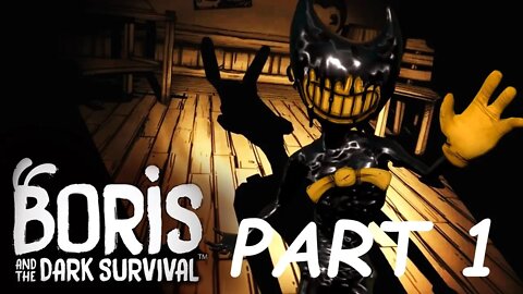 Boris and the Dark Survival [Part 1]: STOP CHASING ME BENDY!