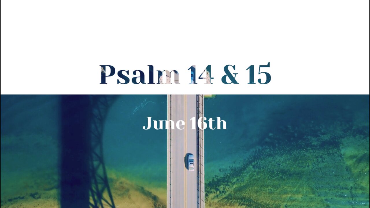 June 16th - Psalm 14 & 15 |Reading of Scripture (KJV)|