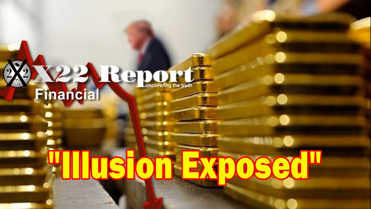 X22 Report - Illusion Exposed, Russia Hints At Gold Backing The BRICS, Gold Destroys The Fed