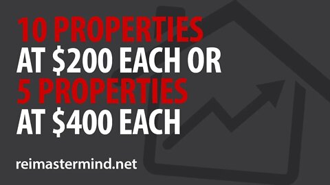 10 Properties at $200 Each or 4 Properties at $400 Each