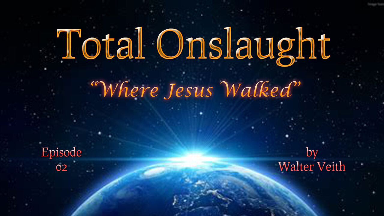 Total Onslaught - 02 - Where Jesus Walked by Walter Veith