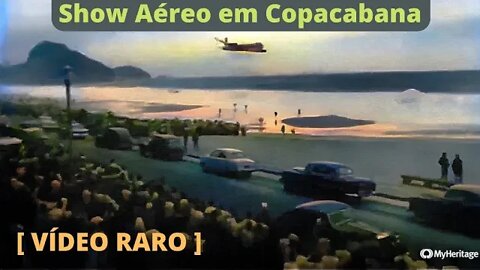 [ VÍDEO RARO ] Show Aéreo em Copacabana nos Anos de 1960 - Colorido #aviação #avião #fab #anos60