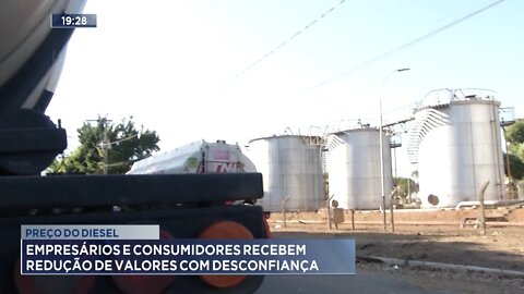 Preço do Diesel: Empresários e Consumidores recebem Redução de Valores com desconfiança.