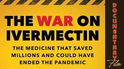 Documentary: The War On Ivermectin