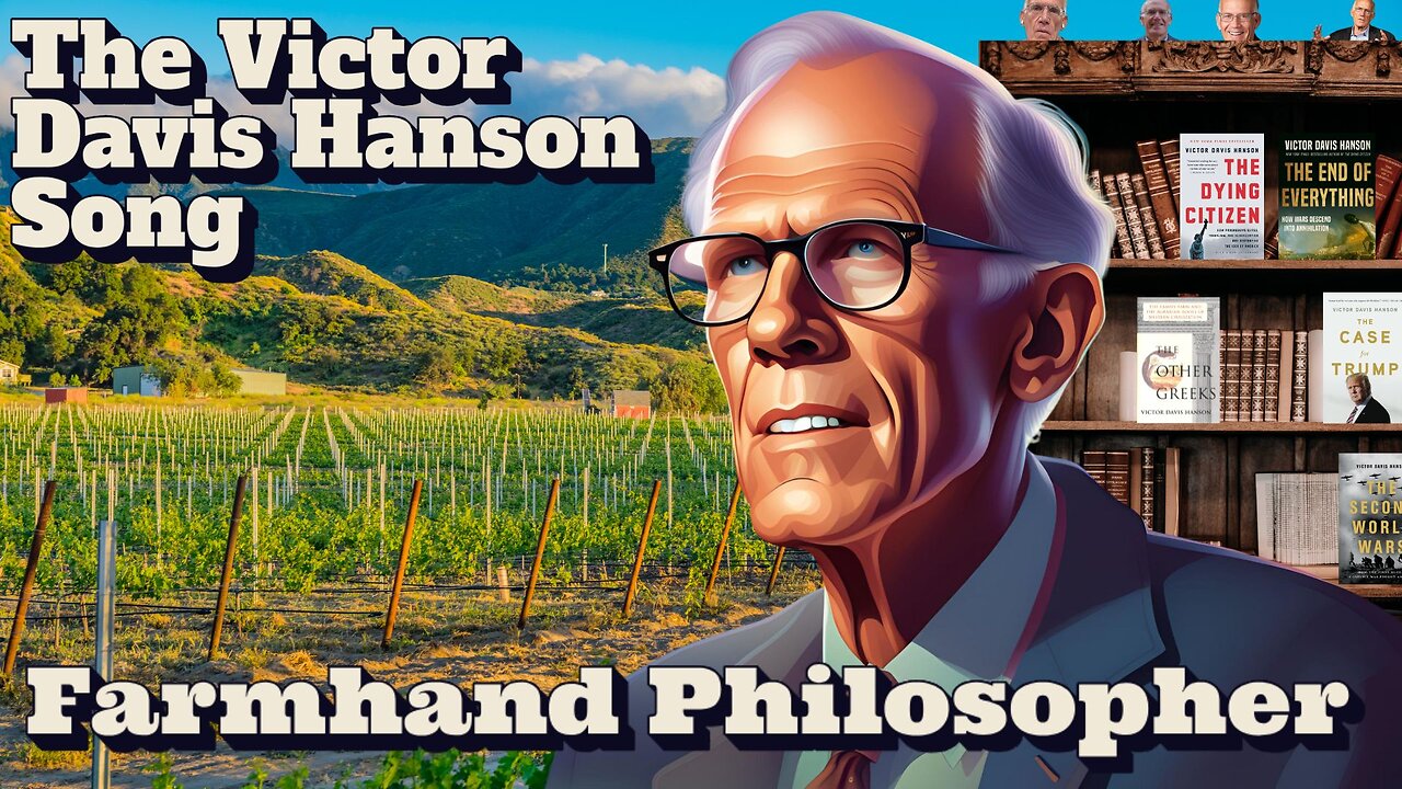 The Victor Davis Hanson Song - Farmhand Philosopher