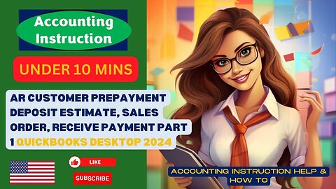 QuickBooks Desktop 2024 AR Customer Prepayment Deposit Estimate, Sales Order, Receive Payment Part 1