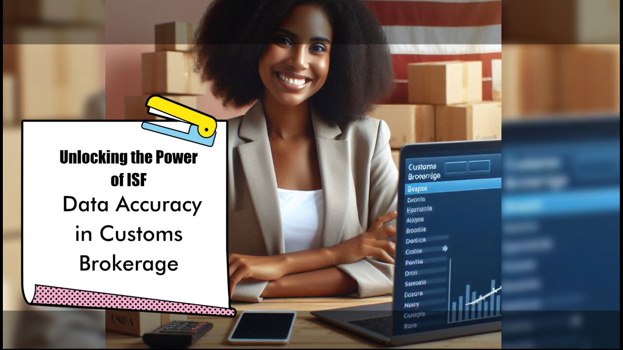 Mastering ISF Data Accuracy: The Key to Customs Brokerage Success