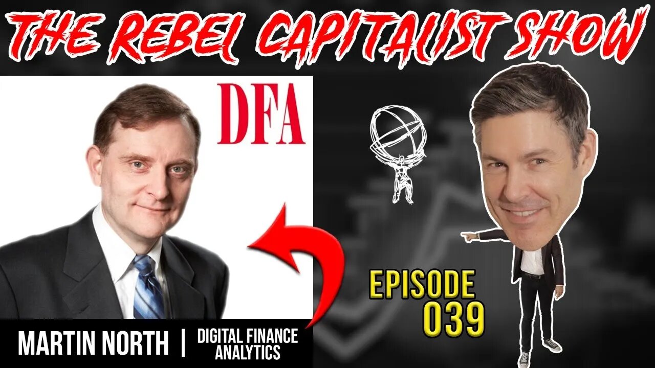 Martin North (Expert Financial Analyst) Rebel Capitalist Show Ep. 39!