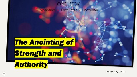 The Anointing of Strength and Authority - Sun 3/13/22