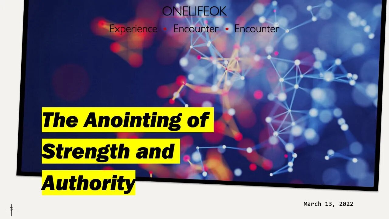 The Anointing of Strength and Authority - Sun 3/13/22