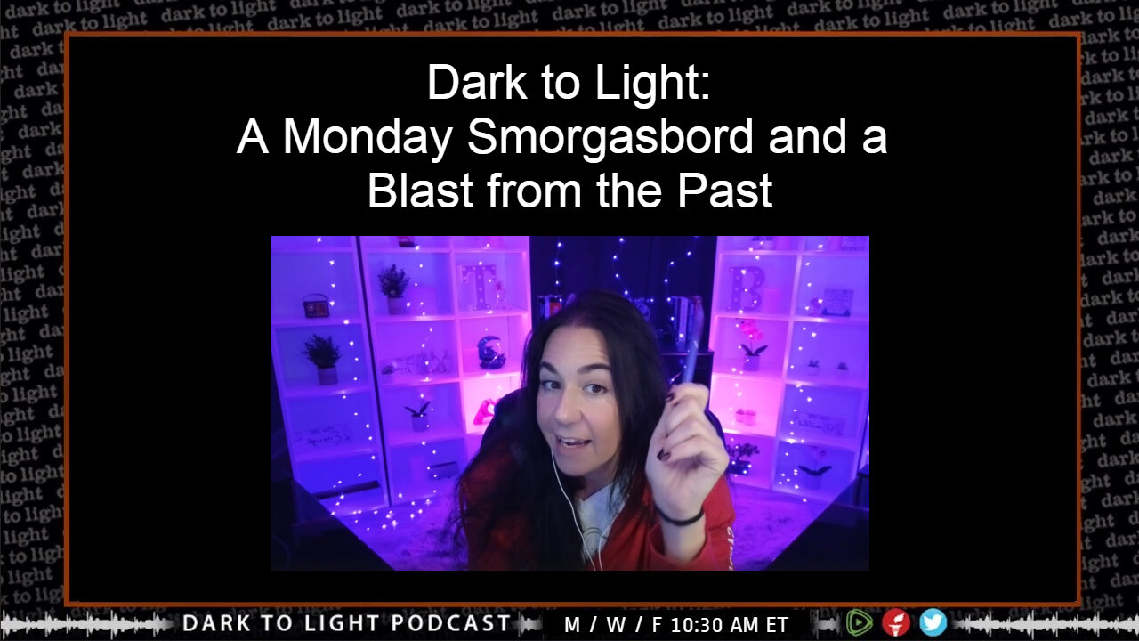 Dark to Light: A Monday Smorgasbord and a Blast from the Past