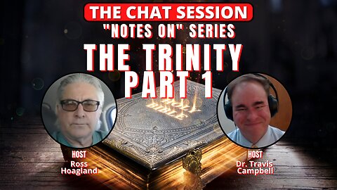 NOTES ON: THE TRINITY PART 1 | THE CHAT SESSION