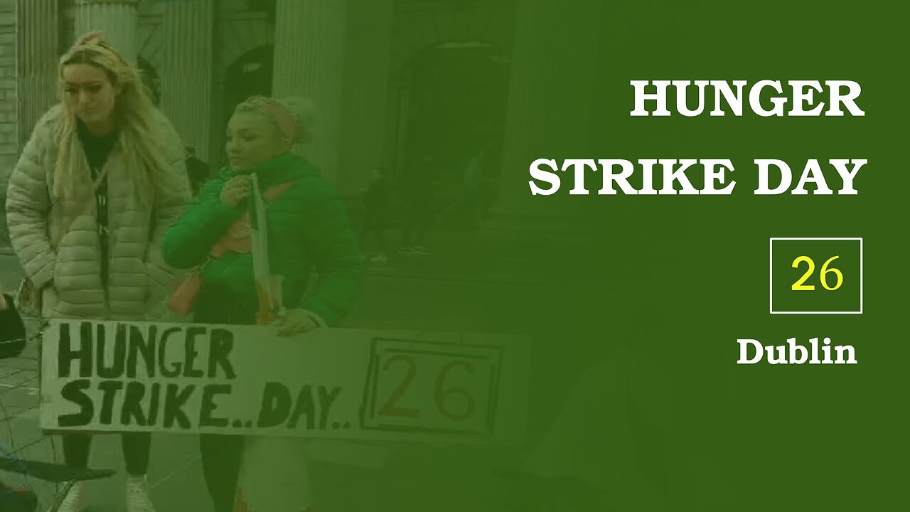 Hunger Strike Day 26 (15th day), comments 1 , Dublin - O'Connell Street, 11 Nov 2022