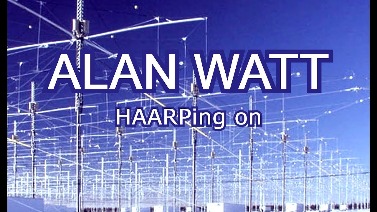 HAARPing On | Alan Watt