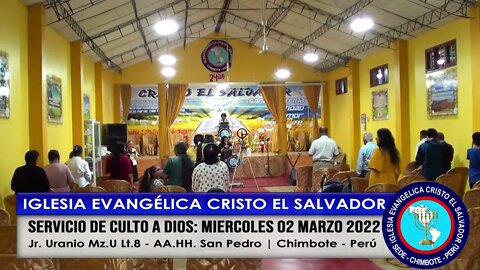 SERVICIO DE CULTO A DIOS: MIÉRCOLES 02 MARZO 2022