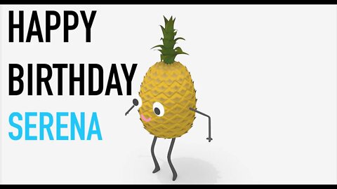 Happy Birthday SERENA! - PINEAPPLE Birthday Song