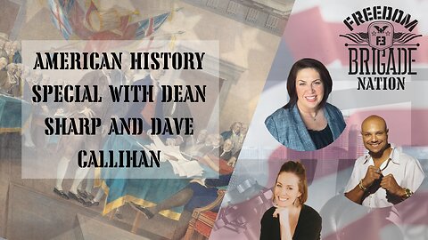 Freedom Brigade Nation Podcast - American History Special with Dean Sharp and Dave Callihan