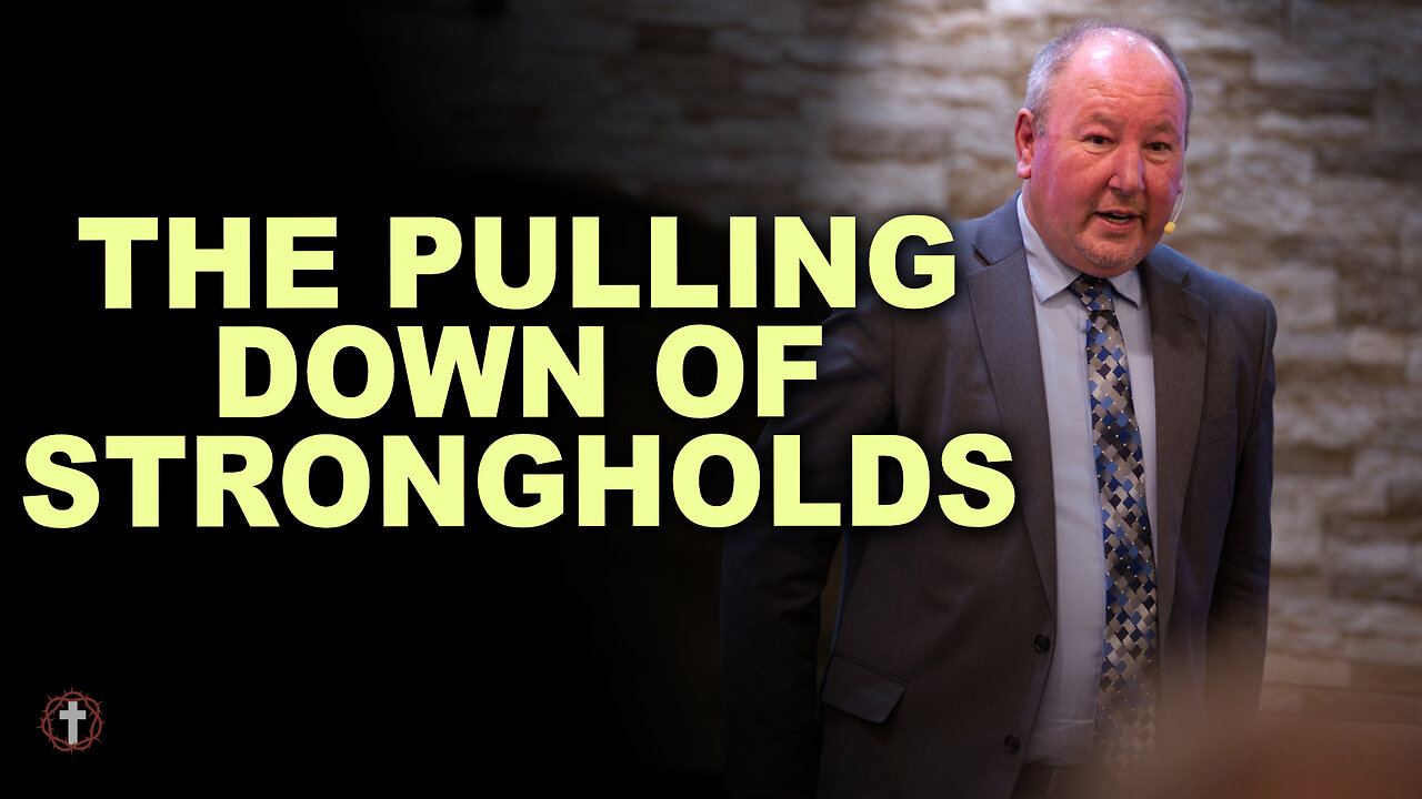 "The Pulling Down of Strongholds" | Pastor Ron Russell