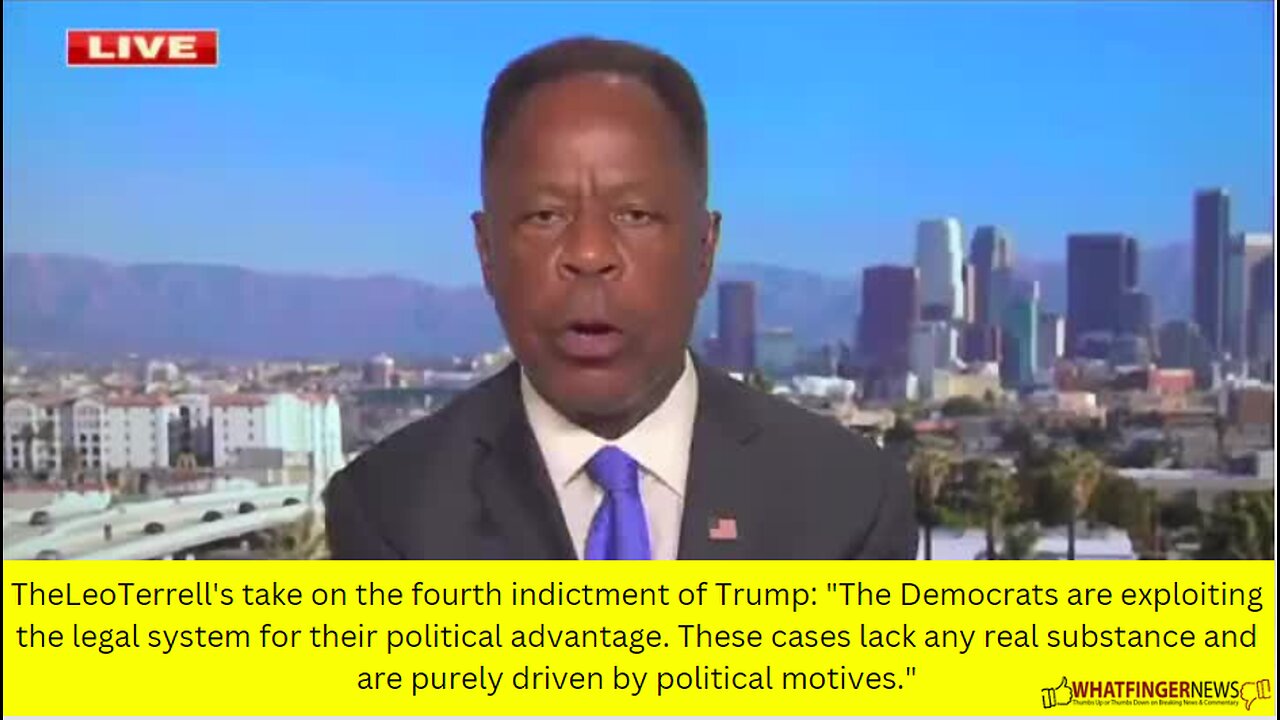 TheLeoTerrell's take on the fourth indictment of Trump: "The Democrats are exploiting