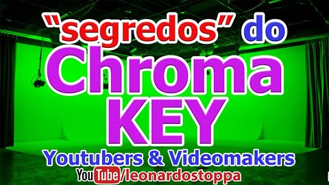 Chroma Key - "os segredos" | Youtubers & Videomakers