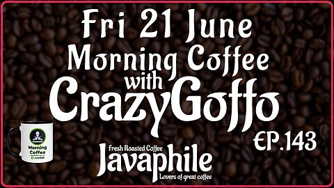 Morning Coffee with CrazyGoffo - Ep.143 #RumbleTakeover #RumblePartner