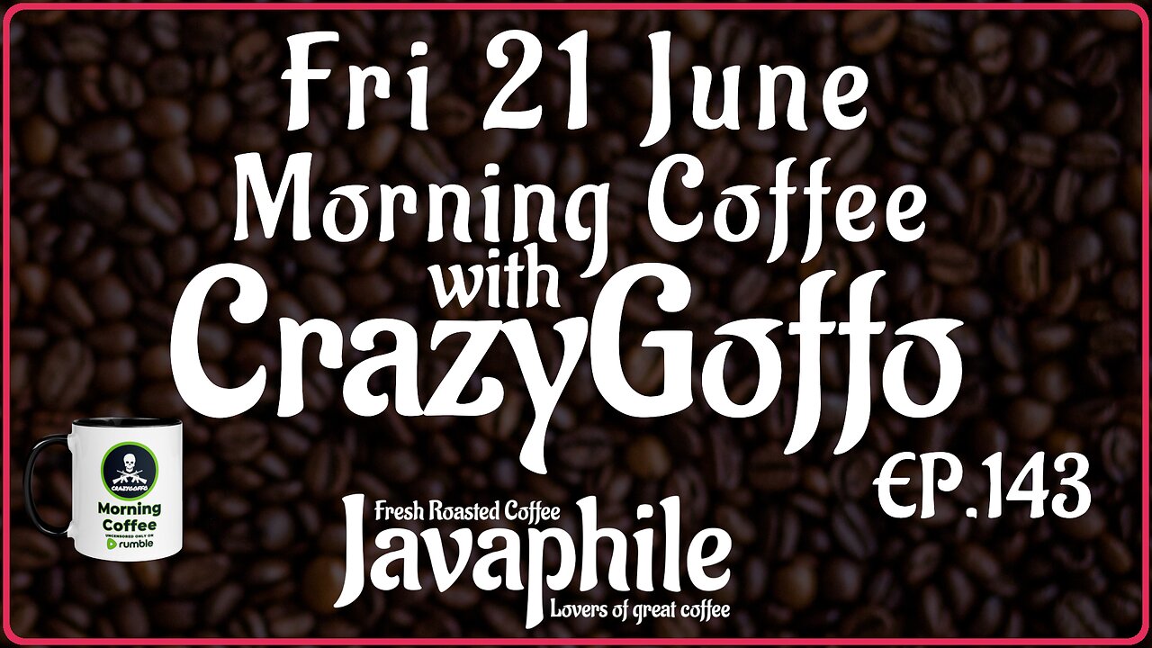 Morning Coffee with CrazyGoffo - Ep.143 #RumbleTakeover #RumblePartner