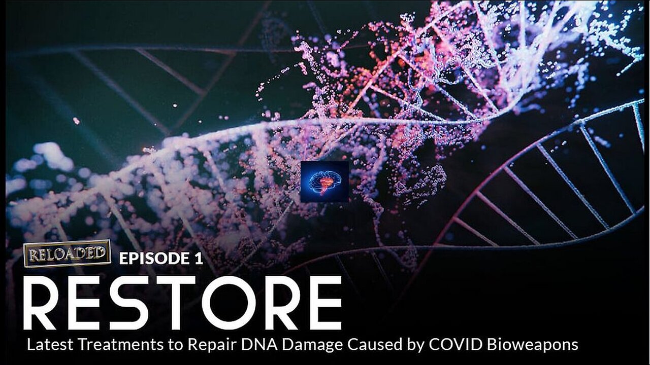 Episode 1: BRAVE RELOADED - RESTORE: Latest Treatments to Repair DNA Damage Caused by COVID Bioweapon