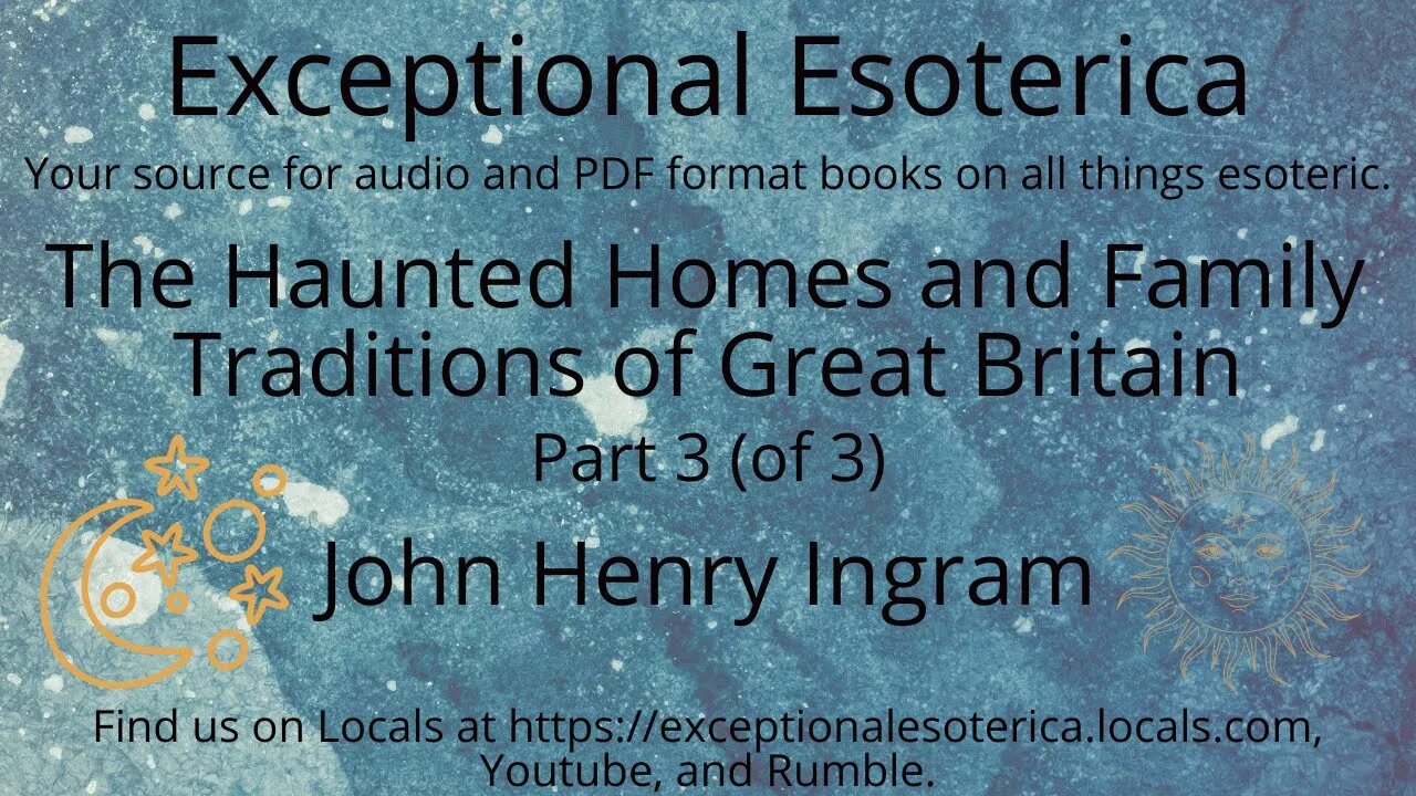 The Haunted Homes and Family Traditions of Great Britain-Part 3 (of 3) by John Henry Ingram