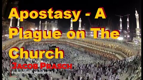 Apostasy - A Plague on The Church - Jacob Prasch