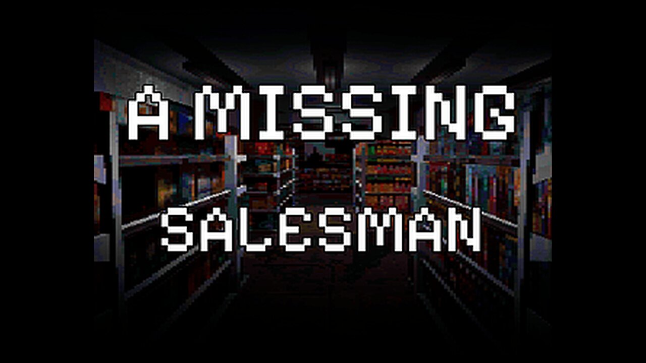 during a late night grocery story visit you learn the salesman is missing.