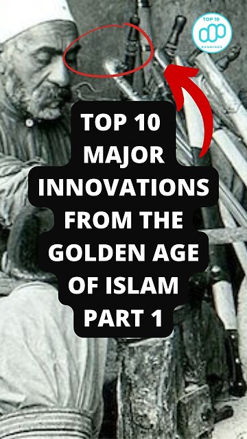 Top 10 Major Innovations From the Golden Age of Islam Part 1