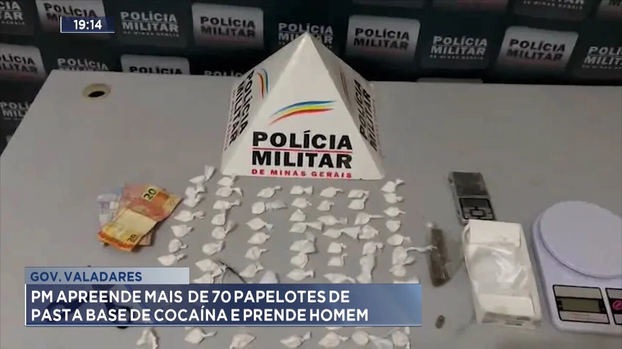 Gov. Valadares: PM apreende mais de 70 papelotes de pasta base de cocaína e prende Homem.