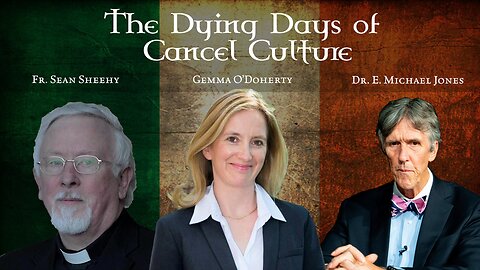 Gemma O'Doherty, Fr. Sean Sheehy and E. Michael Jones: The Dying Days of Cancel Culture