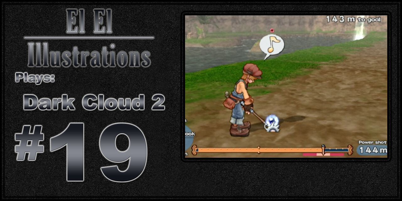 El El Plays Dark Cloud 2 Episode 19: Take a Memo