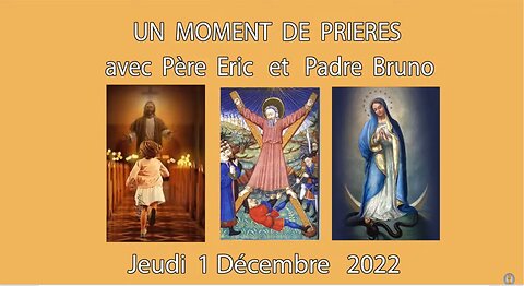 Un Moment de Prières avec Père Eric et Padre Bruno - 1 Décembre 2022