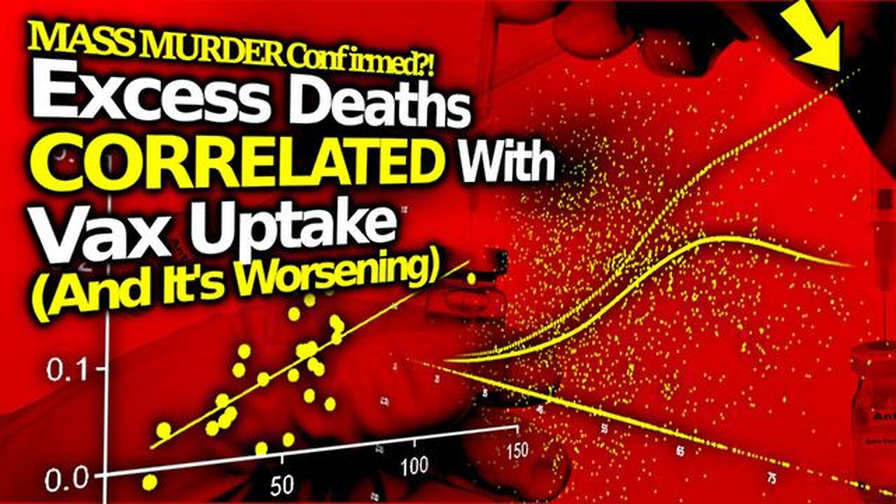 Top Analysts Find Correlation Between Vax Uptake & Excess Deaths.. And It's WORSENING! (EU & US)