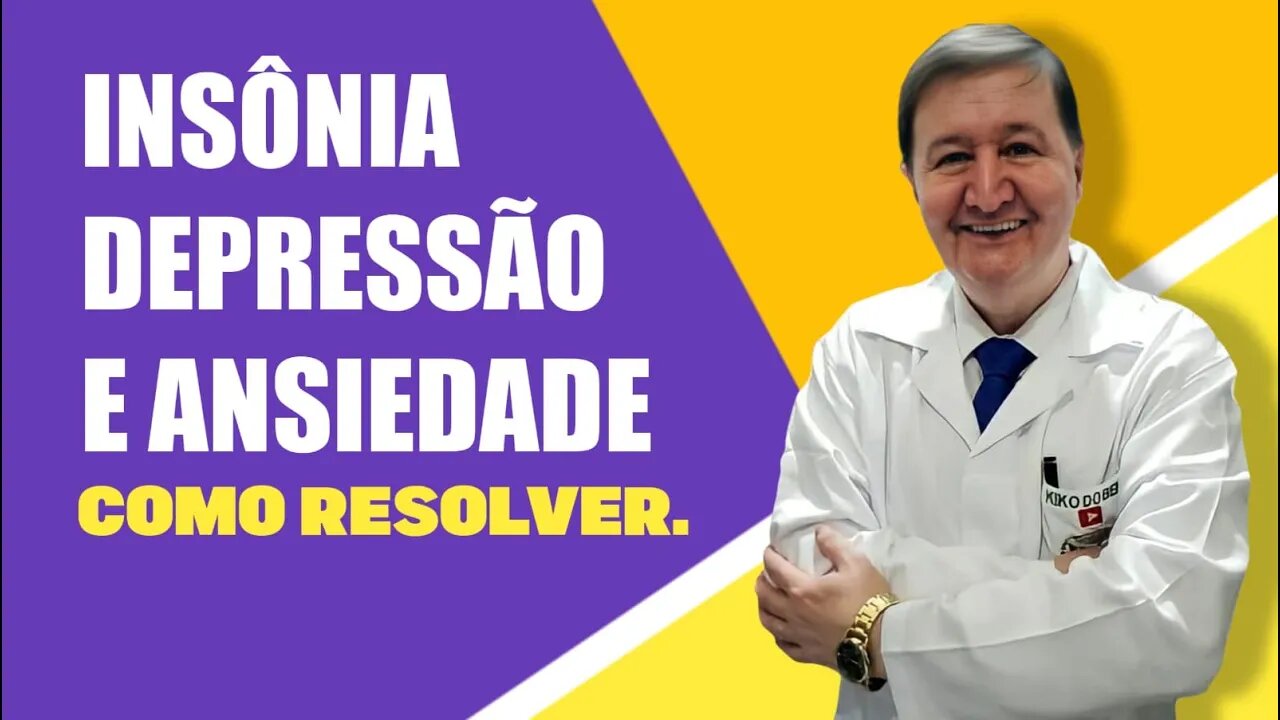 ANSIEDADE DEPRESSÃO SÍNDROME DO PÂNICO ESTRESSE INSÔNIA @DR. KIKO DO BEM CANAL SAÚDE PERFEITA