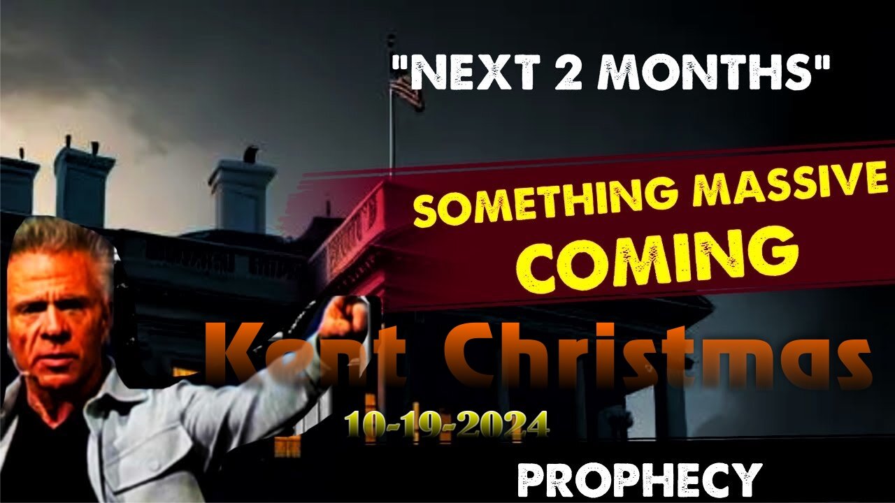 Kent Christmas: [SOMETHING MASSIVE COMING! THE NEXT 2 MONTHS] Prophecy Oct 19, 2024