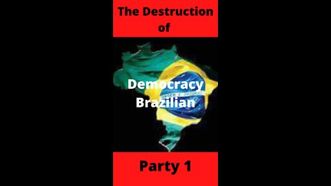 The Destruction of Democracy Brazilian