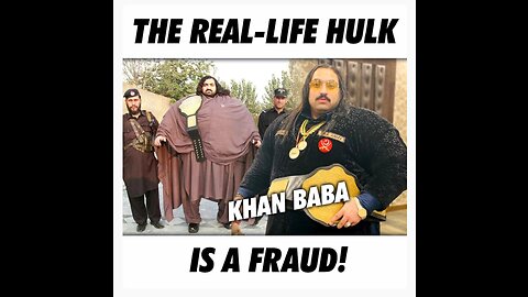 The Real life hulk is a fraud| The Khan BABA