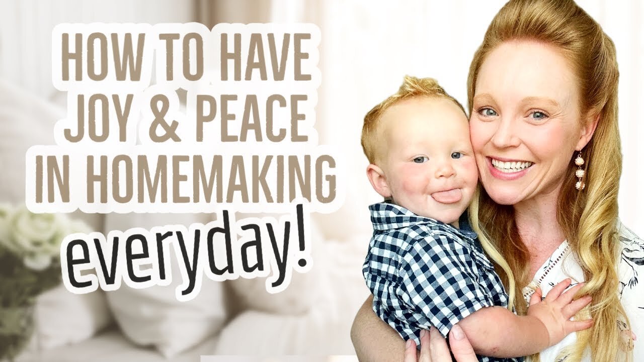 How to Have More Joy & Peace in Your Home | Tips for Godly Homemaking & Motherhood