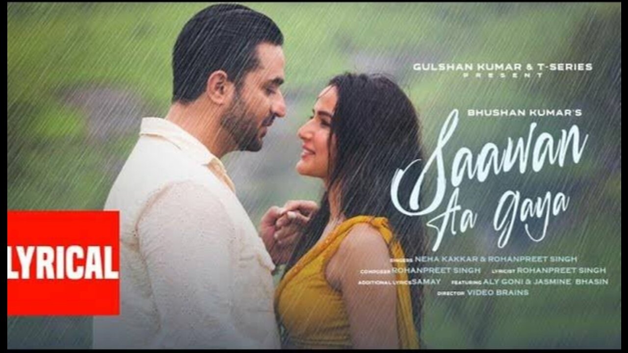 SAAWAN AA GAYA (Lyrical Video Neha Kakkar Rohanpreet Singh|Aly Goni Jasmin Bhasin| Bhushan Kumar