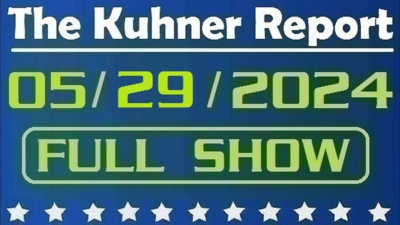 The Kuhner Report 05/29/2024 [FULL SHOW] Trump trial: Robert De Niro and Capitol police officers show up to courthouse with Biden campaign