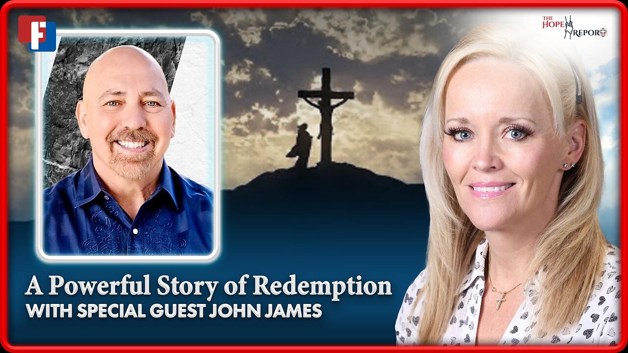 The Hope Report With Melissa Huray - A Powerful Story Of Redemption With John James - 27 June 2024