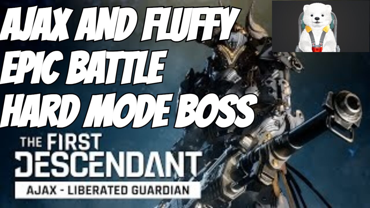 Ajax & Fluffy DEFEAT The HARD MODE Boss! The First Descendant