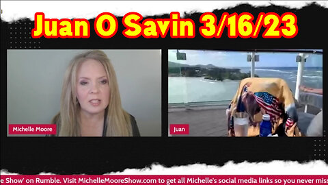 Juan O Savin 3/14/23 - The Horrible Reality+Truth! Wakeup