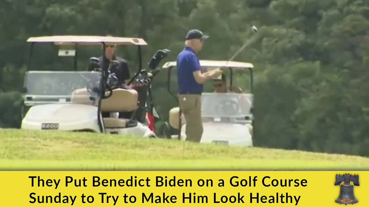 They Put Benedict Biden on a Golf Course Sunday to Try to Make Him Look Healthy